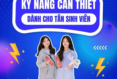 CÁC KỸ NĂNG CẦN THIẾT DÀNH CHO TÂN SINH VIÊN